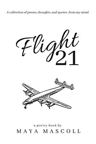 Flight 21 A Collection of Poems, Thoughts, and Quotes from My Mind.