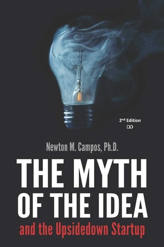 The Myth of the Idea and the Upsidedown Startup How Assumption-based Entrepreneurship Has Lost Ground to Resource-based Entrepreneurship.