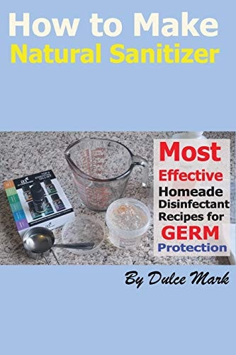 How to Make Natural Sanitizer Most Effective Home Made Disinfectant Useful Recipes for Germ Protection