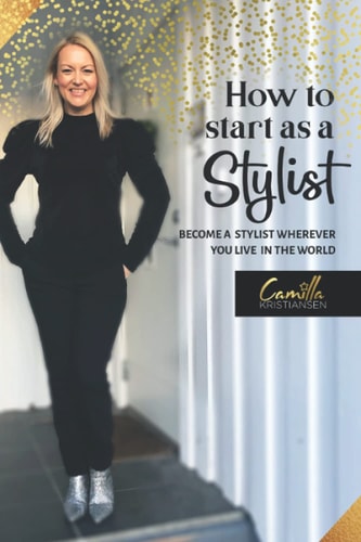 How to Start as a Stylist! Become a Stylist Wherever You Live in the World