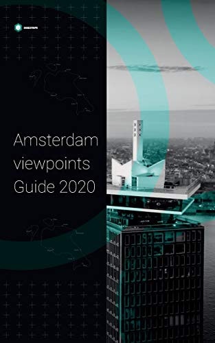 Amsterdam View Points The Best Locations in Amsterdam to Make Videos and Photos