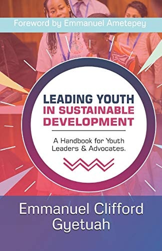 Leading Youth in Sustainable Development A Handbook for Youth Leaders & Advocates