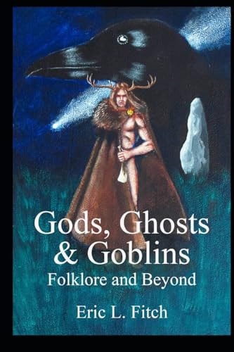 Gods, Ghosts and Goblins Folklore and Beyond