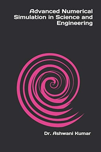 Advanced Numerical Simulation in Science and Engineering