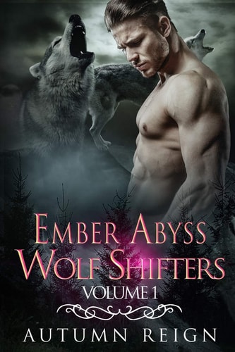 Ember Abyss Wolf Shifters Volume 1: Paranormal Shifter Romance