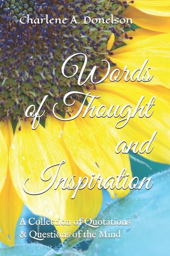 Words of Thought and Inspiration A Collection of Quotations & Questions of the Mind