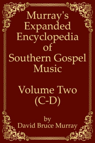 Murray's Expanded Encyclopedia Of Southern Gospel Music Volume Two (C-D)