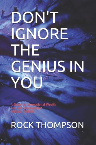 Don't Ignore the Genius in You A Guide to Generational Wealth and Self-Improvement