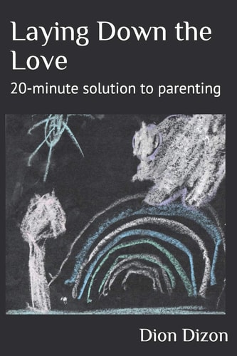 Laying Down the Love 20-minute Solution to Parenting