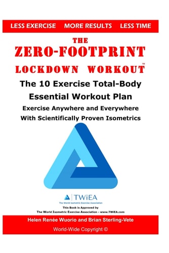 The Zero-Footprint Lockdown Workout The 10 Exercise Total-Body Essential Workout Plan to Exercise Anywhere and Everywhere With Scientifically Proven Isometrics