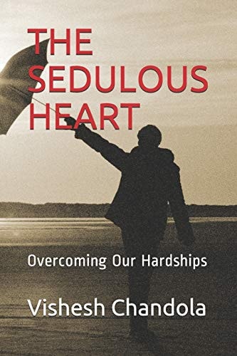 The Sedulous Heart Overcoming Our Hardships