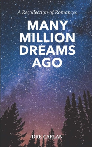 Many Million Dreams Ago A Recollection of Romances