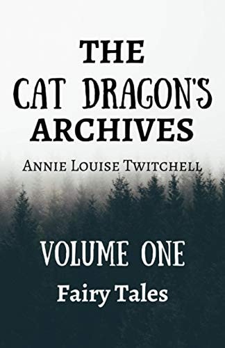 The Cat Dragon's Archive Volume One: Fairy Tales