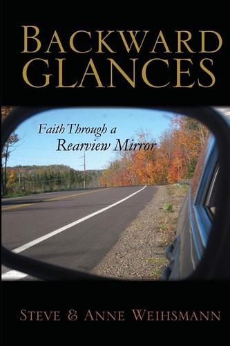 Backward Glances Faith Through a Rearview Mirror