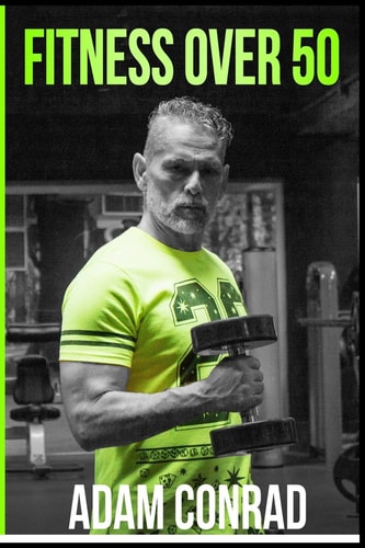 Fitness Over 50 The Workout Routine and Meal Plan of Champions