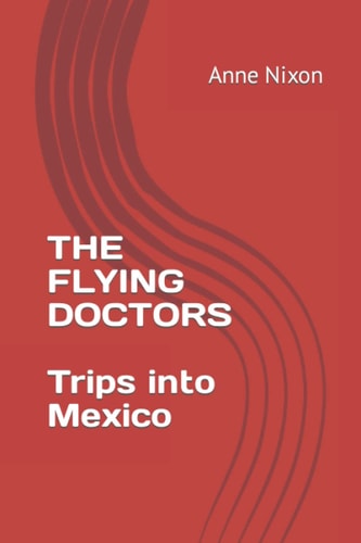 The Flying Doctors Trips Into Mexico