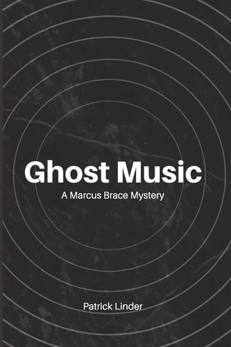 Ghost Music A Marcus Brace Mystery