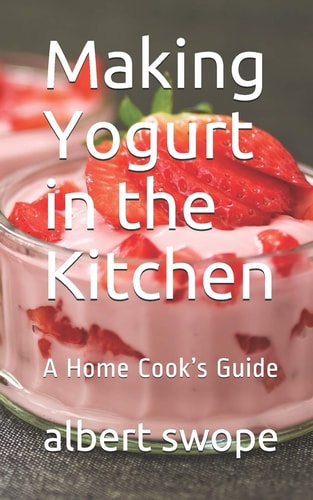 Making Yogurt in the Kitchen A Home Cook's Guide