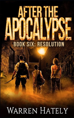 After the Apocalypse Book 6 Resolution A Zombie Apocalypse Political Action Thriller