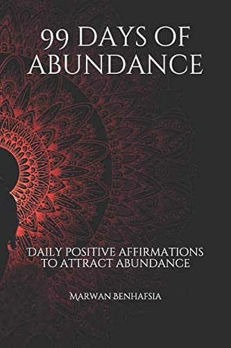 99 Days of Abundance Daily Positive Affirmations to Attract Abundance