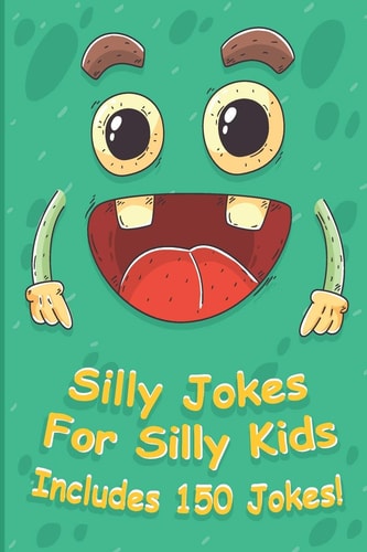 Silly Jokes For Silly Kids Children's Joke Book Age 5-12, Funny Jokes, Riddles, Tongue Twisters, Knock-Knock Jokes, and One Liners for Kids, A Hilarious and Silly Interactive Game Book For Kids