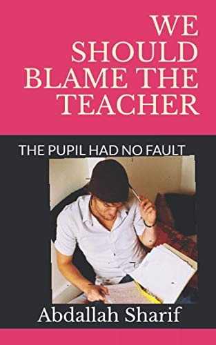 We Should Blame the Teacher The Pupil Had No Fault