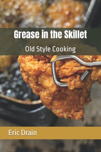 Grease in the Skillet Old Style Cooking