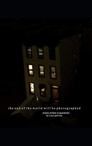 The End of the World Will Be Photographed And Other Poems