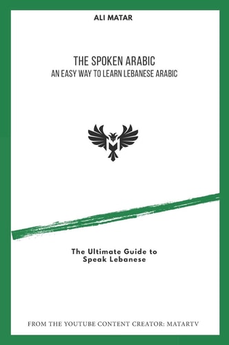 The Spoken Arabic An Easy Way to Learn Lebanese Arabic