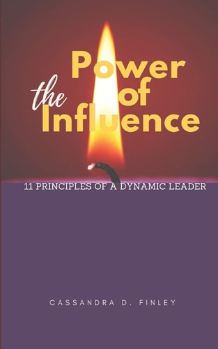 The Power Of Influence 11 Principles Of A Dynamic Leader