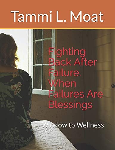 Fighting Back After Failure. When Failures Are Blessings Window to Wellness