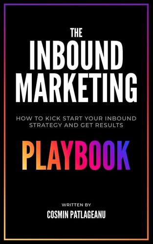 The Inbound Marketing Playbook How to Kick-Start Your Inbound Strategy and Get Results