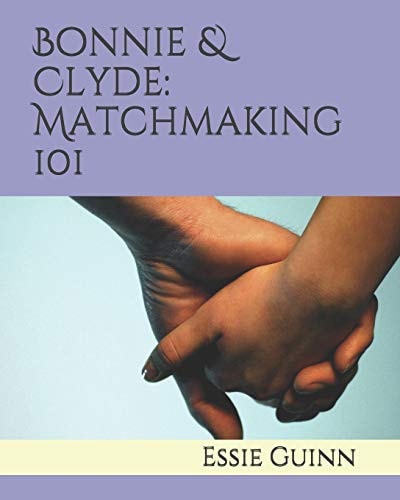 Bonnie & Clyde Matchmaking 101