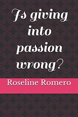 Is Giving Into Passion Wrong?