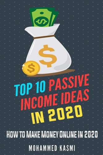 Top 10 Passive Income Ideas in 2020 How to Make Money Online In 2020