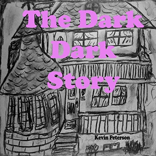 The Dark Dark Story Illustrated by Kevin Peterson