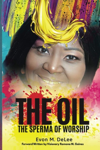 The Oil The Sperma of Worship