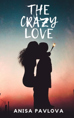 The Crazy Love Romance Novel