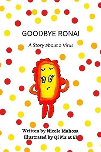 Goodbye Rona! A Story About A Virus.