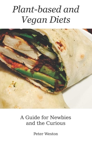 Plant-Based and Vegan Diets A Guide for Newbies and the Curious