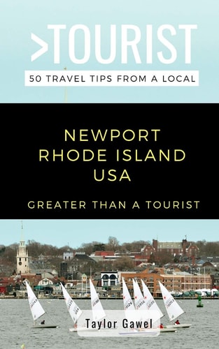 Greater Than a Tourist- Newport Rhode Island USA 50 Travel Tips from a Local