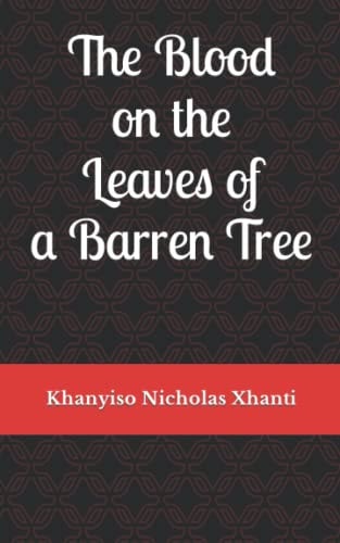The Blood on the Leaves of a Barren Tree