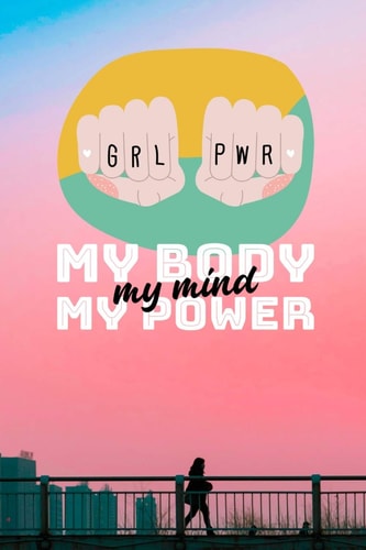 Girl Power My Body, My Mind, My Power