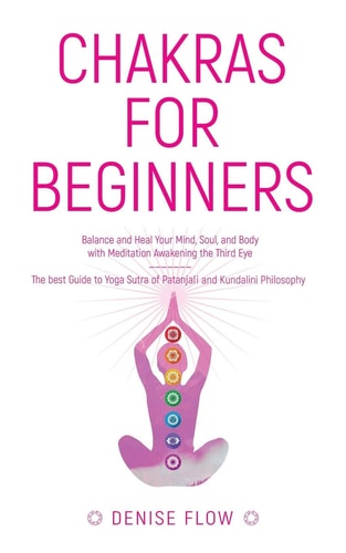 Chakras for Beginners Balance and Heal Your Mind, Soul and Body