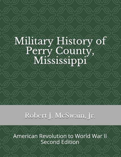 Military History of Perry County, Mississippi American Revolution to World War II