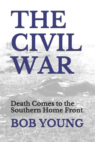 The Civil War Death Comes to the Southern Home Front