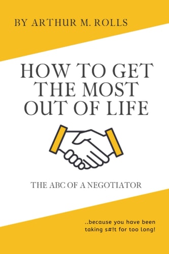 How To Get The Most Out Of Life The ABC Of A Negotiator
