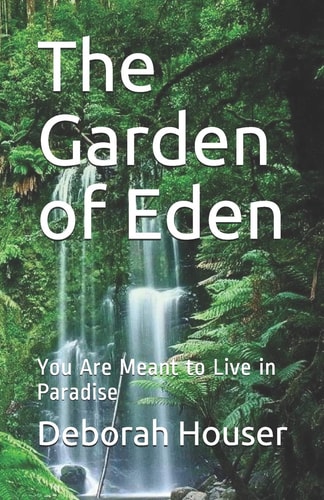 The Garden of Eden You Are Meant to Live in Paradise