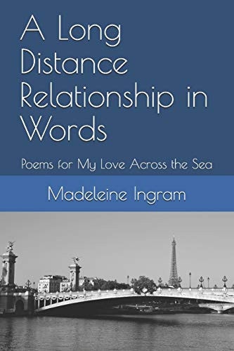 A Long Distance Relationship in Words Poems for My Love Across the Sea