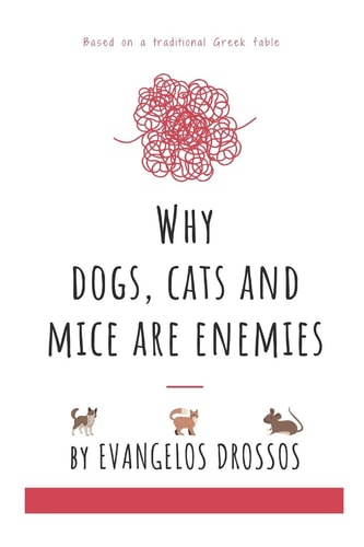 Why Dogs, Cats and Mice Are Enemies Based on a Traditional Greek Fable